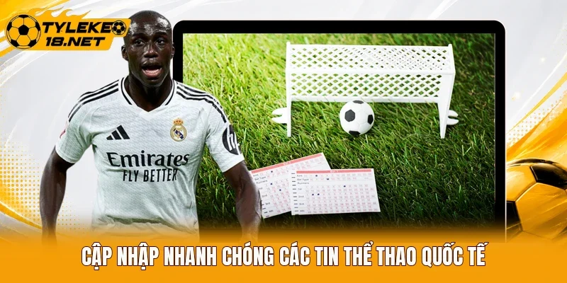 Cập nhập nhanh chóng các tin thể thao quốc tế