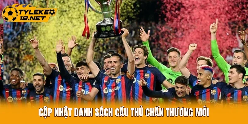Cập nhật danh sách cầu thủ chấn thương mới