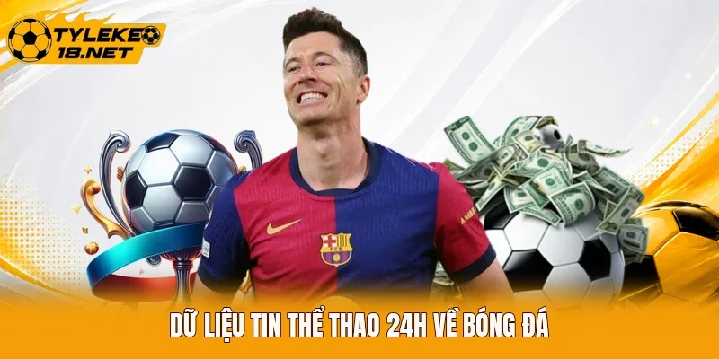 Dữ liệu tin thể thao 24h về bóng đá