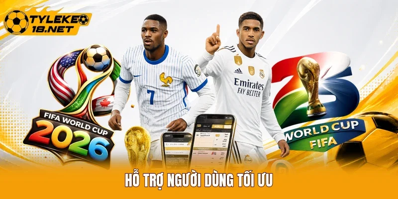 Hỗ trợ người dùng tối ưu
