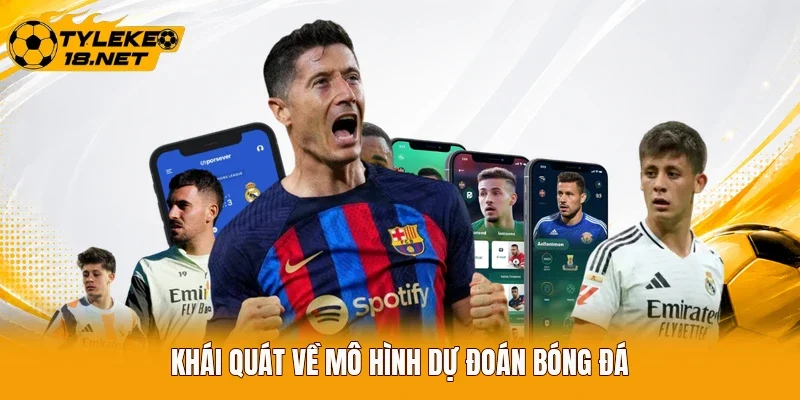 Khái quát về mô hình dự đoán bóng đá