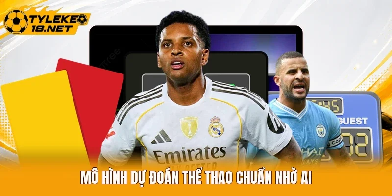 Mô hình dự đoán thể thao chuẩn nhờ AI
