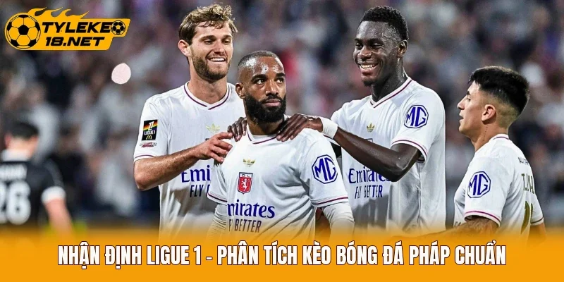 Nhận Định Ligue 1 - Phân Tích Kèo Bóng Đá Pháp Chuẩn