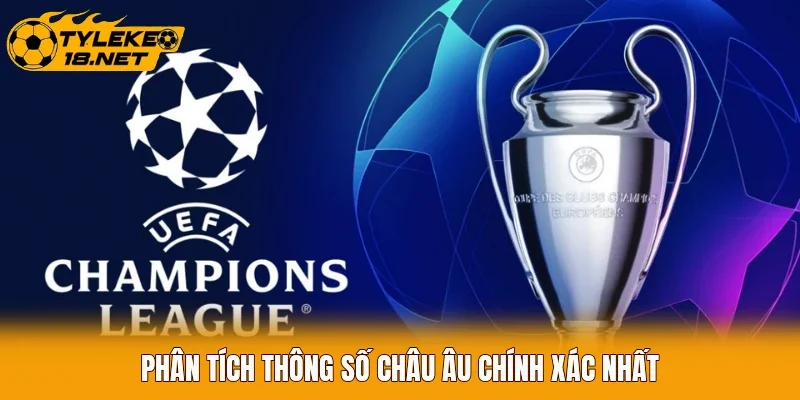 Phân tích thông số châu Âu chính xác nhất