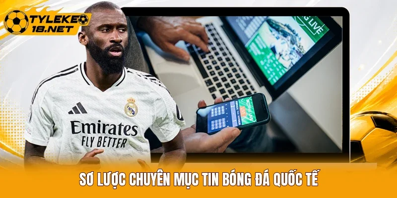 Sơ lược chuyên mục tin bóng đá quốc tế