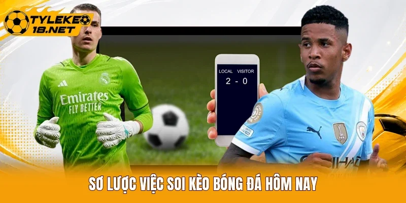 Sơ lược việc soi kèo bóng đá hôm nay