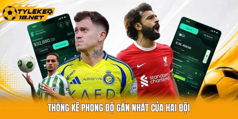 Thống kê phong độ gần nhất của hai đội