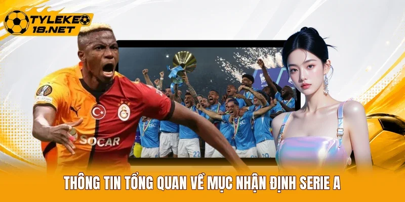 Thông tin tổng quan về mục nhận định Serie A