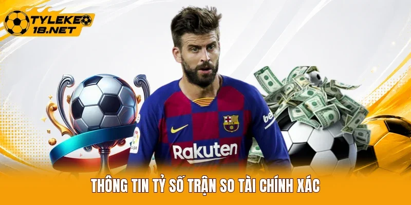 Thông tin tỷ số trận so tài chính xác