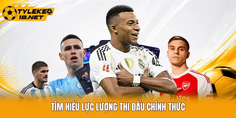Tìm hiểu lực lượng thi đấu chính thức
