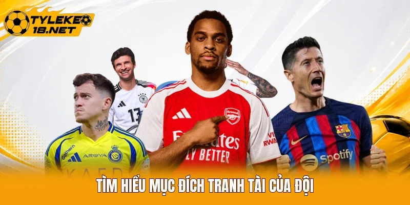 Tìm hiểu mục đích tranh tài của đội