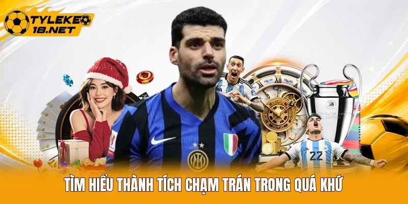 Tìm hiểu thành tích chạm trán trong quá khứ