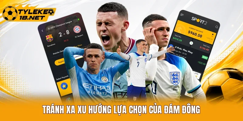 Tránh xa xu hướng lựa chọn của đám đông