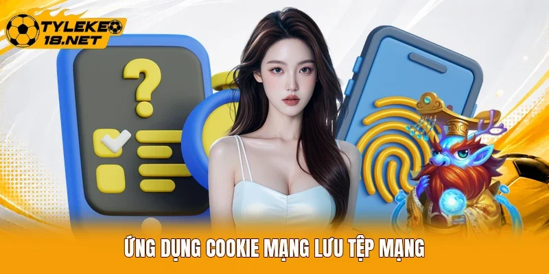 Ứng dụng cookie mạng lưu tệp mạng