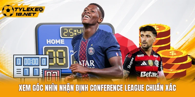 Xem góc nhìn nhận định Conference League chuẩn xác