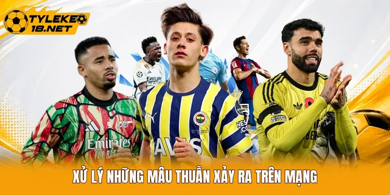 Xử lý những mâu thuẫn xảy ra trên mạng